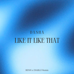 DASHA - LIKE IT LIKE THAT (BENN x DIABLO Remix)