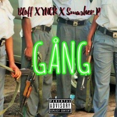 Bloff - GANG ft. YNCK & Smasher 🅿️