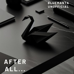 BlueManta - AFTER ALL... (Chapter4)
