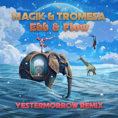 Magik & Tromesa - Ebb & Flow (Yestermorrow Remix) ...OUT SOON!