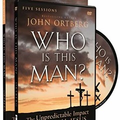 [READ] PDF 📧 Who Is This Man? Study Guide with DVD: The Unpredictable Impact of the