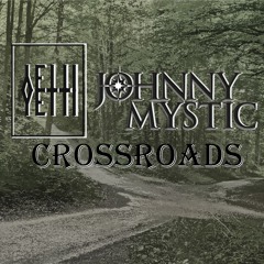 Yetti Ft. Johnny Mystic - Crossroads (FREE DOWNLOAD)