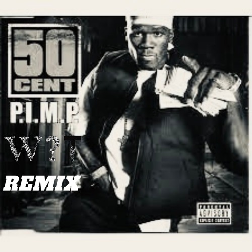 50 CENT - PIMP (Why T Remix)