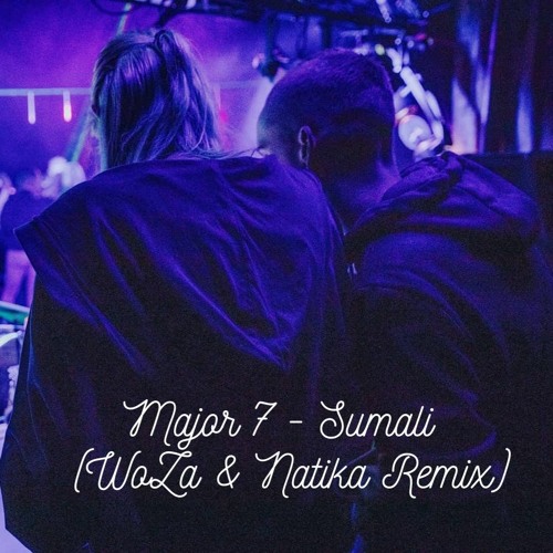 Major7 - Sumali (Natika & WoZa Remix) ★Free Download★
