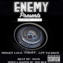 Enemy of Most Wanted - Gangster Life (feat. Target, MidgetLoco & Lpt Talkbox)