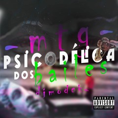 MTG - PSICODÉLICA DOS BAILES - (( DJ MODCK ))