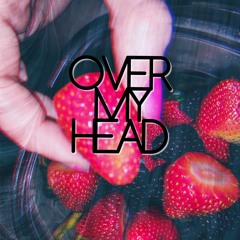 Over My Head- TKM