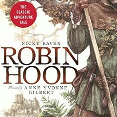 ( vPBi ) Robin Hood: The Classic Adventure Tale by  Nicky Raven,Anne Yvonne Gilbert,Otto Bathurst (