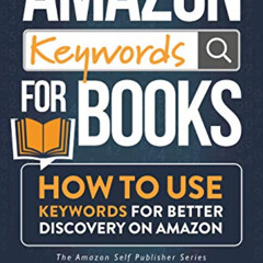 READ EPUB ✔️ Amazon Keywords for Books: How to Use Keywords for Better Discovery on A