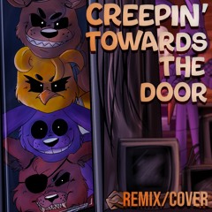 FNAF SONG - Creepin' Towards the Door Remix/Cover
