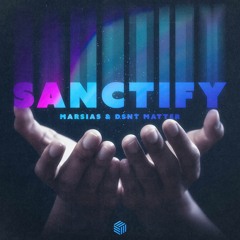 Marsias & Dsnt Matter - Sanctify