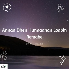Annan Dhen Hunnaanan Loabin Remake