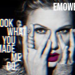 Look what you made me do VS Emowe (Cali Naeon Mashup)