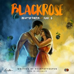 BLACK ROSE - HeartOfThePen Feat. Tony B Prod. By Dreamlife