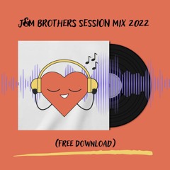 J&M Brothers Session Mix 2022 (Free Download)