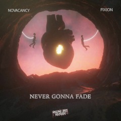 NOVACANCY X FIXION - Never Gonna Fade