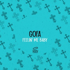 Gofa - Feelin' Me Baby (Original Mix)[HOLY] // House Premiere