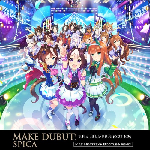 Stream Spica Make Debut Madheattekk Bootleg Remix ウマ娘 By Mad Heattekk Listen Online For Free On Soundcloud Stream Spica Make Debut Madheattekk Bootleg Remix ウマ娘 By Mad Heattekk Listen Online For Free On Soundcloud
