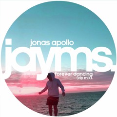 Jonas Apollo - Forever Dancing (Jayms Remix)