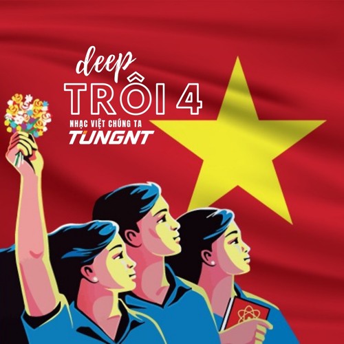 〰️ deep trôi 4 〰️ Nhạc Việt chúng ta - TUNGNT Mixset