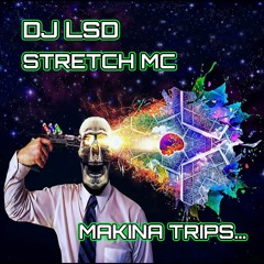 DJ LSD STRETCH MC - MAKINA TRIPS