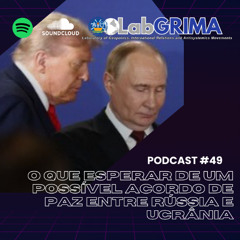 EPISODIO# 49 -  O QUE ESPERAR DE UM POSSÍVEL ACORDO DE PAZ ENTRE A RÚSSIA E A UCRÂNIA