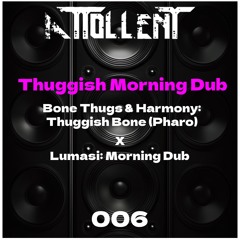 Thuggish Morning Dub (Bone Thugs & Harmony x Lumasi)