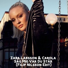 Zara Larsson & Carola - Säg Mig Var Du Står (Filip Nilsson Edit)