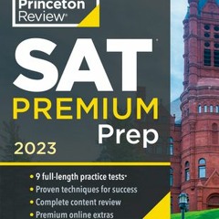 [PDF Download] Princeton Review SAT Premium Prep 2023: 9 Practice Tests + Review & Techniques + Onli