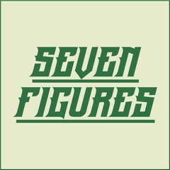 Seven Figures (ft. Whyandotte & Dahm.)