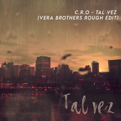 C.R.O - TAL VEZ (Vera Brothers Rough Edit) FREE DOWNLOAD