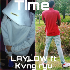 TIME LAYLOW FT KVNG RYU