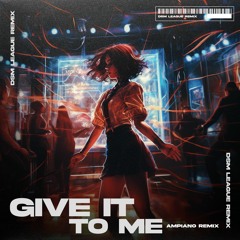 Timbaland, Nelly Furtado, Justin Timberlake - Give It to Me (DSM League Ampiano Remix)