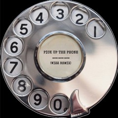PICK UP THE PHONE - (WIZZ REMIX) [FREE DL]