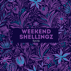 WEEKEND SHELLINGZ EP.26