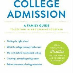 PDF Download Truth about College Admission: A Family Guide to Getting in and Staying Together - Bren