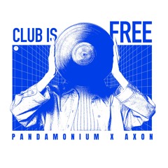 Pandamonium x AXON - Club Is Free