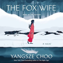 The Fox Wife by Yangsze Choo, audiobook excerpt