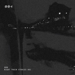 OOK | NIGHT TRAIN STORIES | 001