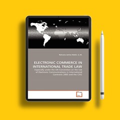 ELECTRONIC COMMERCE IN INTERNATIONAL TRADE LAW: Especially under the UN Convention on the Use o