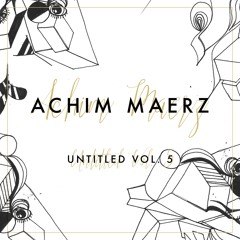 Achim Maerz — A​​​​​.​​​​​M. Untitled Vol. 5 [Preview]