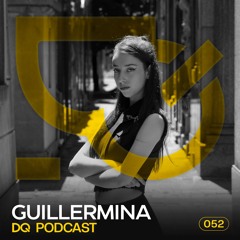 DQ Podcast | GUILLERMINA [052]