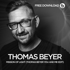 FREE DOWNLOAD: Thomas Beyer - Mission Of Light (Thomas Beyer You And Me Edit)
