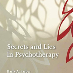 [READ] EBOOK 💝 Secrets and Lies in Psychotherapy by  Barry A. Farber,Matthew Blancha
