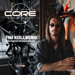TIM KOLLBERG - CORE PODCAST INTROCUCTION MIX