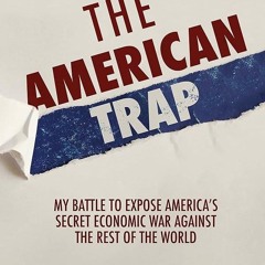 Kindle⚡online✔PDF The American Trap: My battle to expose America's secret economic war against