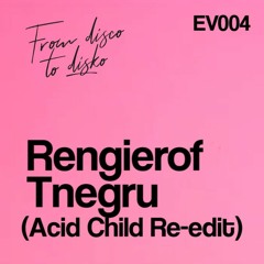 PREMIERE: Rengierof - Tnegru (Acid Child Re - Edit) [From disco to disko]