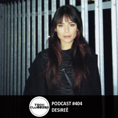 Desireè - Tech Clubbers Podcast #404