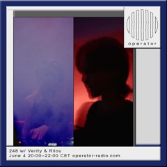 248 w/ Verity & Rilou @ Operator Radio - 4th June 2024