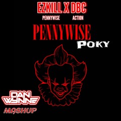 PENNYWISE POKY - EZKILL - PENNYWISE X DBC - ACTION - DAN WYNNE MASHUP **FREE DOWNLOAD**